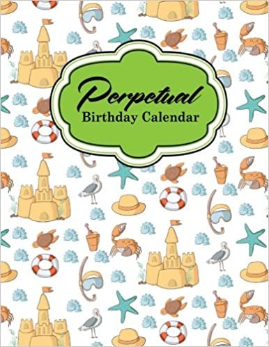 Perpetual Birthday Calendar: Record Birthdays, Anniversaries & Events - Never Forget Family or Friends Birthdays Again, Cute Beach Cover: Volume 60 (Perpetual Birthday Calendars)