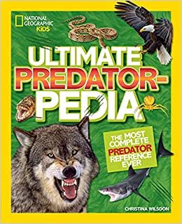 Ultimate Predatorpedia: The Most Complete Predator Reference Ever (National Geographic Kids)
