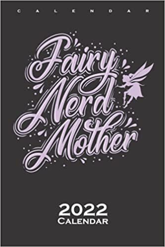 Fairy Fairy Nerd Mother Calendar 2022: Annual Calendar for Fans of flying mythical Creatures indir