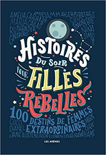 Histoires du soir pour filles rebelles: 100 Destins de femmes extraordinaires (AR.HORS COLLECT)