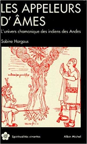 Appeleurs D'Ames (Les): L'univers chamanique des Indiens des Andes (Collections Spiritualites)