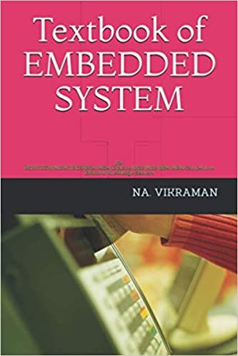 Textbook of EMBEDDED SYSTEM: For BE/B.TECH/ME/M.TECH/BCA/MCA/Diploma/B.Sc/M.Sc/BBA/MBA/Competitive Exams & Knowledge Seekers (2020, Band 212)