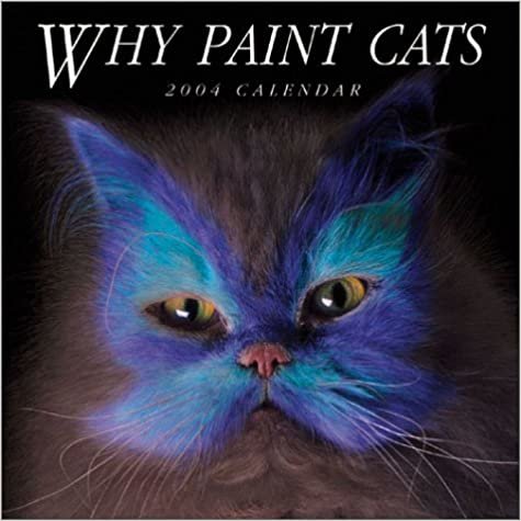Why Paint Cats 2004 Calendar