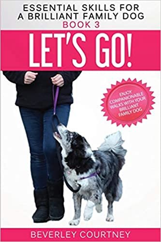 Let's Go!: Enjoy Companionable Walks with your Brilliant Family Dog (Essential Skills for a Brilliant Family Dog)