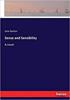 Sense and Sensibility: A novel