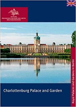 Charlottenburg Palace and Garden (Koenigliche Schloesser in Berlin, Potsdam und Brandenburg)