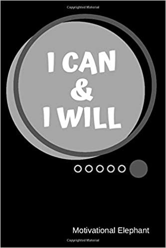 I Can & I Will: Motivational Notebook, Journal, Diary, Scrapbook, Gift For Men,Women, Notebook For Everyone (110 Pages, Blank, 6 x 9)