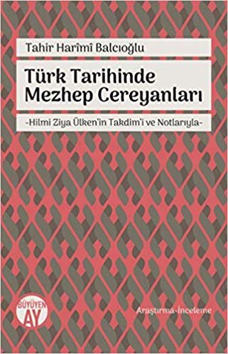 Türk Tarihinde Mezhep Cereyanları: Hilmi Ziya Ülken'in Takdim'i ve Notlarıyla