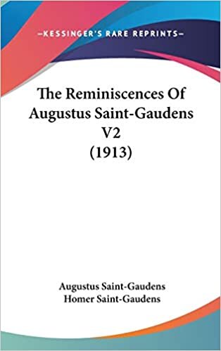 The Reminiscences of Augustus Saint-Gaudens V2 (1913) indir