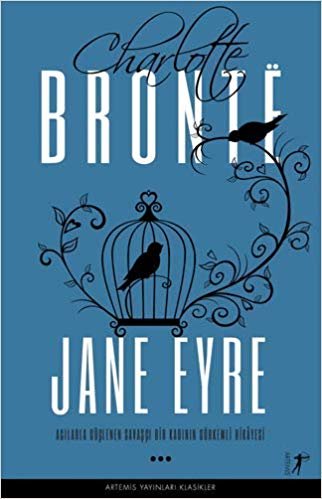 Jane Eyre: Acılarla Güçlenen Savaşçı Bir Kadının Görkemli Hikayesi
