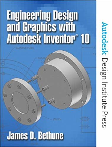 ENGINEERING DESIGN AND GRAPHICS WITH AUTODESK INVENTOR® 10