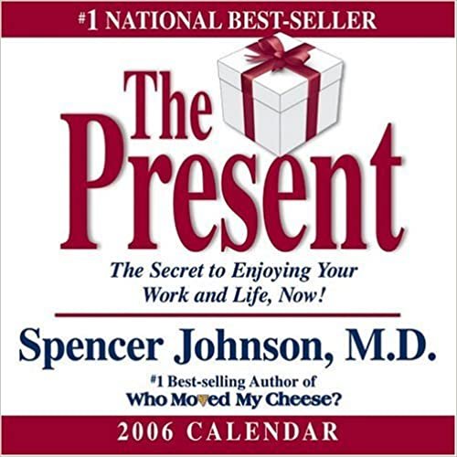 The Present 2006 Calendar: The Secret To Enjoying Your Work And Life, Now!: Day-to-day Calendar indir