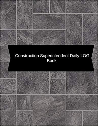 Construction Superintendent Daily Log Book: Construction Log Book