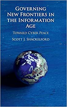 Governing New Frontiers in the Information Age: Toward Cyber Peace indir