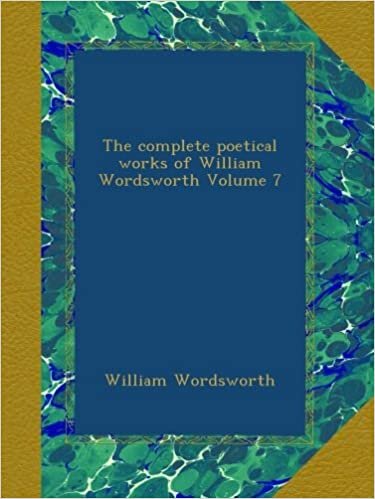 The complete poetical works of William Wordsworth Volume 7