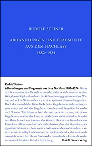 Abhandlungen und Fragmente aus dem Nachlass 1897–1925 (Rudolf Steiner Gesamtausgabe / Schriften und Vorträge)