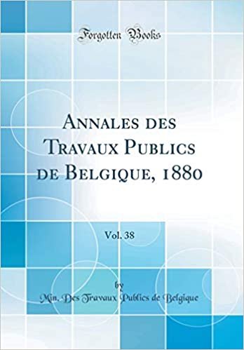 Annales des Travaux Publics de Belgique, 1880, Vol. 38 (Classic Reprint)