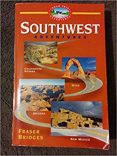 Southwest Adventures: The Complete Road Guide (The Road Trip Adventure Series)