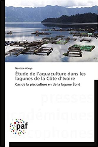 Étude de l’aquaculture dans les lagunes de la Côte d’Ivoire: Cas de la pisciculture en de la lagune Ébrié (Omn.Pres.Franc.)