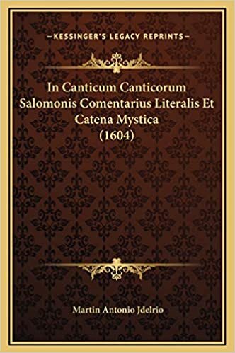In Canticum Canticorum Salomonis Comentarius Literalis Et Catena Mystica (1604)