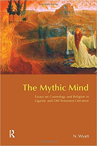 The Mythic Mind: Essays On Cosmology And Religion In Ugaritic And Old Testament Literature (BibleWorld)