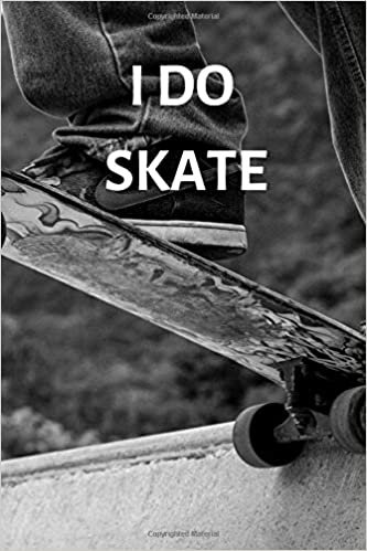I DO SKATE: Skateboarding Notebook With Cover Slogan (Blank, 110 Pages, 6x9) (Skateboarding Notebooks, Band 4) indir