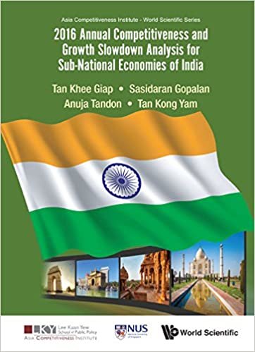 2016 Annual Competitiveness and Growth Slowdown Analysis for Sub-National Economies of India (Asia Competitiveness Institute - World Scientific Series)