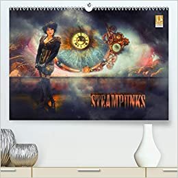 Steampunks (Premium, hochwertiger DIN A2 Wandkalender 2021, Kunstdruck in Hochglanz): Der Digital-Art Künstler Dirk Meutzner entführt Sie in die Welt ... 14 Seiten ) (CALVENDO Hobbys)