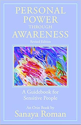 Personal Power through Awareness: Revised Edition: A Guidebook for Sensitive People (The Earth Life Series) indir