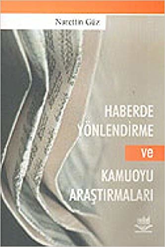 Haberde Yönlendirme ve Kamuoyu Araştırmaları