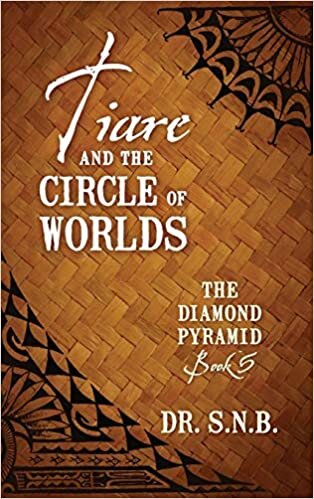 Tiare and the Circle of Worlds: The Diamond Pyramid - Book 5
