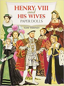Henry VIII and His Wives Paper Dolls (Dover Royal Paper Dolls)