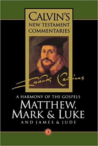 Calvin's New Testament Commentaries: A Harmony of the Gospels Matthew, Mark and Luke, Vol III Vol 3