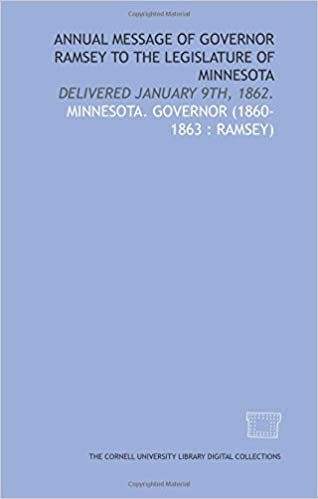 Annual message of Governor Ramsey to the Legislature of Minnesota: delivered January 9th, 1862.