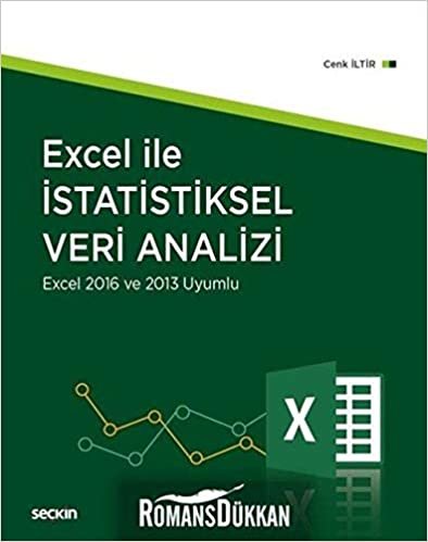 Excel ile İstatistiksel Veri Analizi: Excel 2019, 2016 ve 2013 Uyumlu