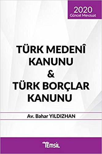 Türk Medeni Kanunu & Türk Borçlar Kanunu: (2020 Güncel Mevzuat)