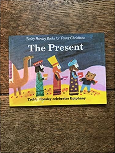 The Present: Teddy Horsley Celebrates Epiphany (Teddy Horsley books for young Christians) indir