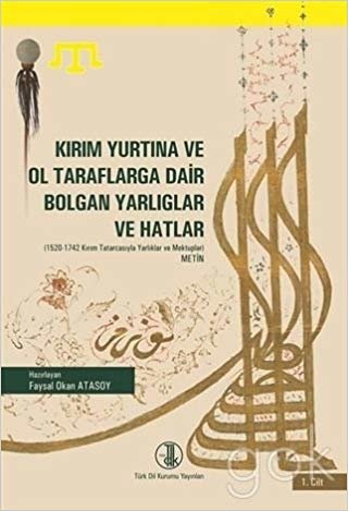 Kırım Yurtına ve Ol Taraflarga Dair Bolgan Yarlıglar ve Hatlar (2 Cilt Takım): 1520 - 1742 Kırım Tatarcasıyla Yarlıklar ve Mektuplar
