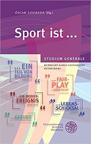 Sport ist ...: Sammelband der Vorträge des Studium Generale der Ruprecht-Karls-Universität Heidelberg im Wintersemester 2013/2014 indir