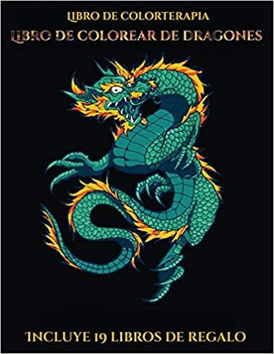 Libro de colorterapia (Libro de colorear de dragones): Este libro contiene 40 láminas para colorear que se pueden usar para pintarlas, enmarcarlas y / ... en PDF e incluye otros 19 libros en indir