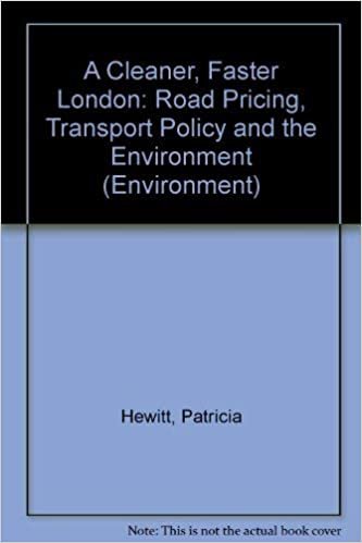 Cleaner, Faster London: Road Pricing, Transport Policy and the Environment (Environment S.)