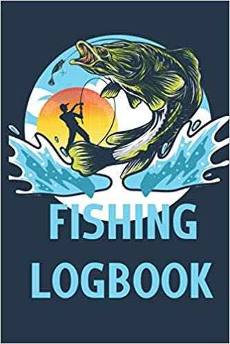 Fishing Log Book: Fishing Log Book Notebook For The Serious Fisherman To Record Fishing Trip Experiences