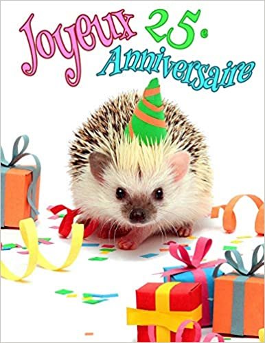 Joyeux 25e Anniversaire: Mieux qu'une carte d'anniversaire! Livre d'anniversaire de hérisson mignon qui peut être utilisé comme agenda ou cahier. indir