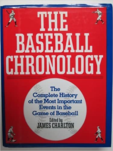 The Baseball Chronology: The Complete History of the Most Important Events in the Game of Baseball