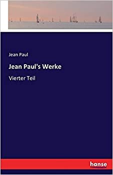 Jean Paul's Werke: Vierter Teil