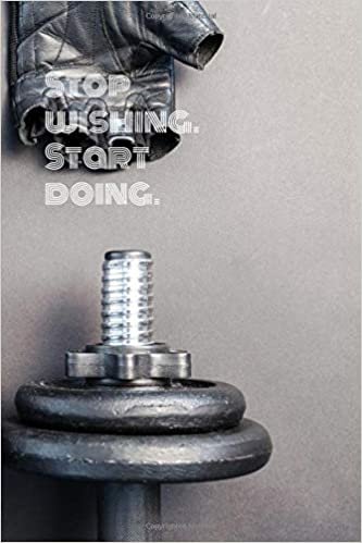 Stop Wishing. Start Doing.: Workout Journal, Workout Log, Fitness Journal, Diary, Motivational Notebook (110 Pages, Blank, 6 x 9)