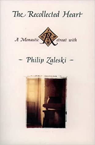 The Recollected Heart: A Monastic Retreat with Philip Zaleski