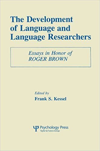 The Development of Language and Language Researchers: Essays in Honor of Roger Brown: Essays in Honour of Roger Brown