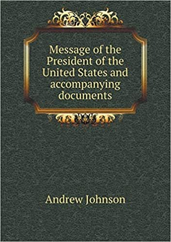 Message of the President of the United States and Accompanying Documents