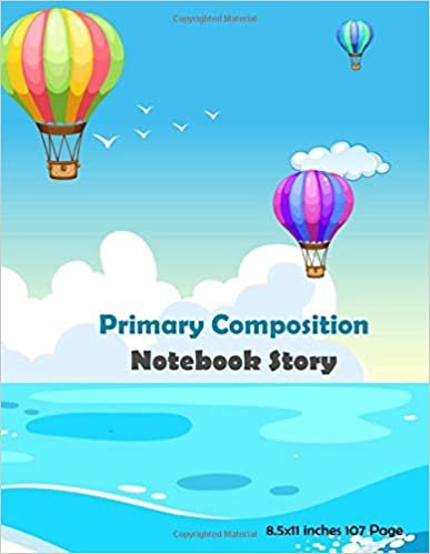 Primary Composition Notebook story: Cute Balloon Cover, Write Blank Journal 8.5 X 11" 107 Pages, (Volume 2) indir